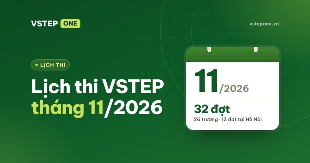 Lịch thi VSTEP tháng 11/2026: đủ các trường, Hà Nội xếp trước