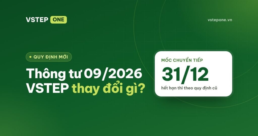 Thông tư 09/2026: VSTEP thay đổi gì, có nên thi trước 31/12?